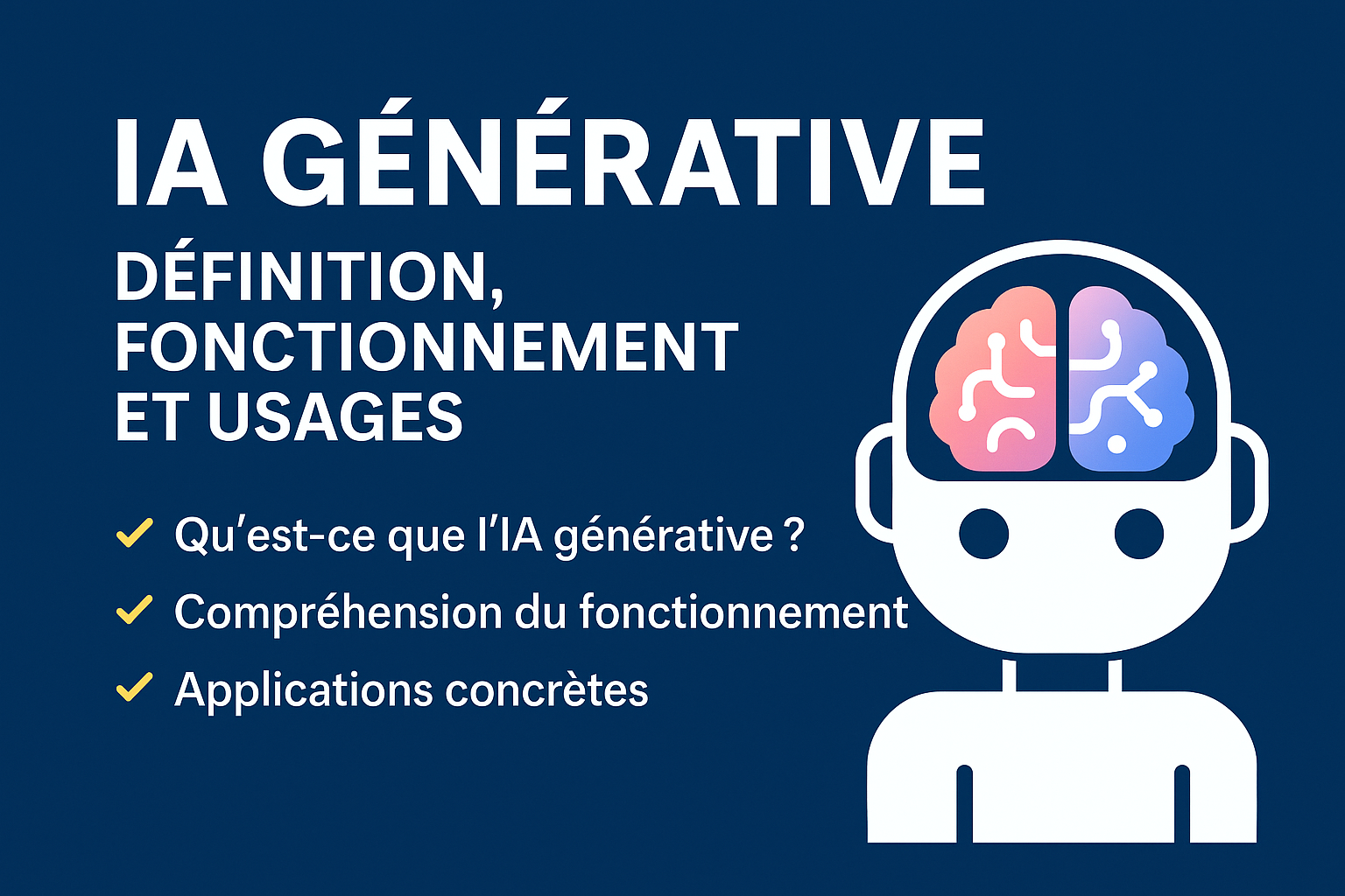 Illustration de l'IA générative avec un robot stylisé et des points clés sur la définition, le fonctionnement et les usages concrets de l'intelligence artificielle générative